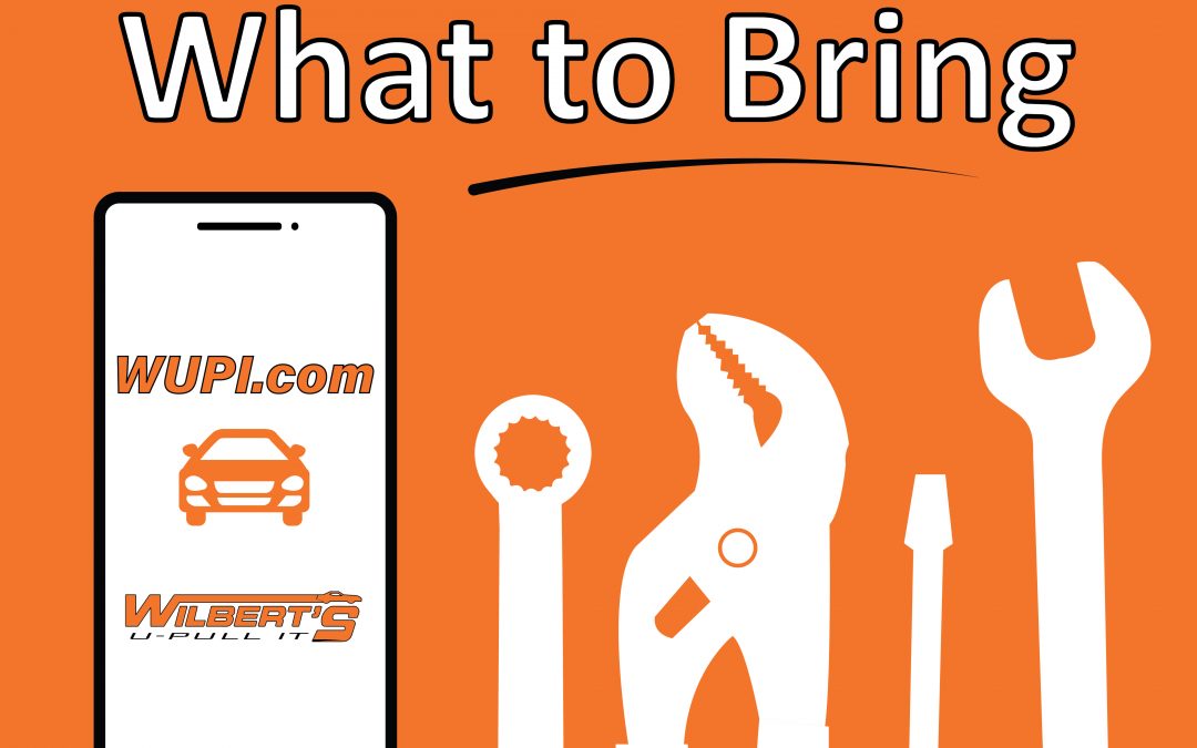 Essential Items to Bring to Wilbert’s U-Pull It for a Successful Experience