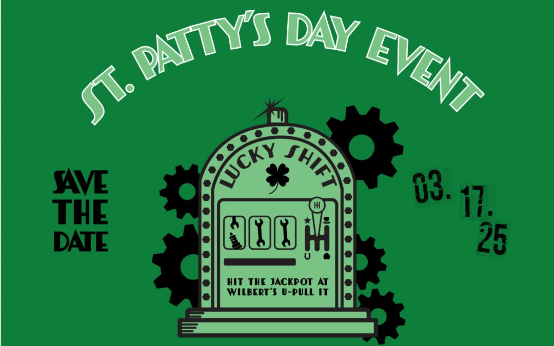 Get Lucky at Wilbert’s U-Pull It this St. Patrick’s Day!